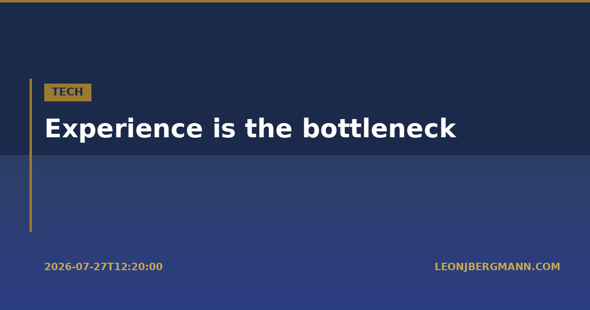 Experience is the bottleneck